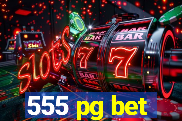 555 pg bet